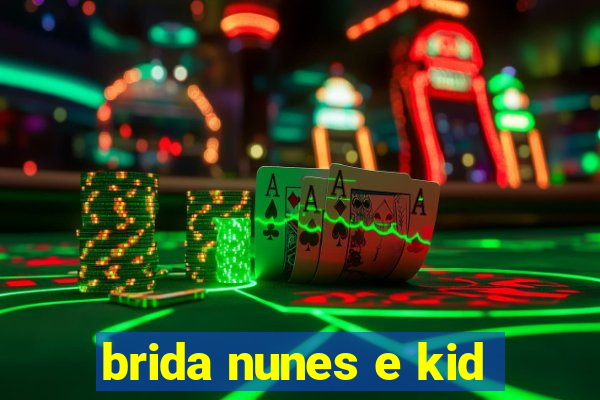 brida nunes e kid